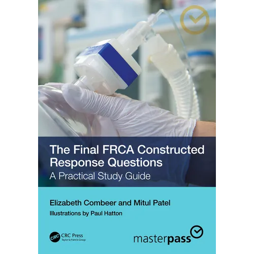 The Final FRCA Constructed Response Questions: A Practical Study Guide - Paperback