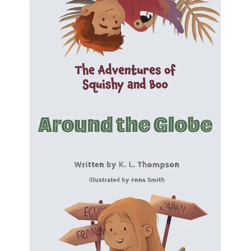 Around the Globe: The Adventures of Squishy and Boo - Hardcover