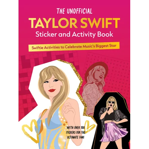 The Unofficial Taylor Swift Sticker and Activity Book: Swiftie Activities to Celebrate the World's Biggest Star - Paperback