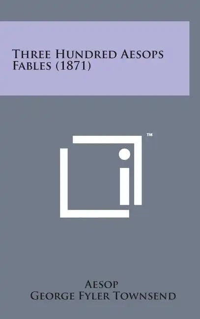 Three Hundred Aesops Fables (1871) - Hardcover