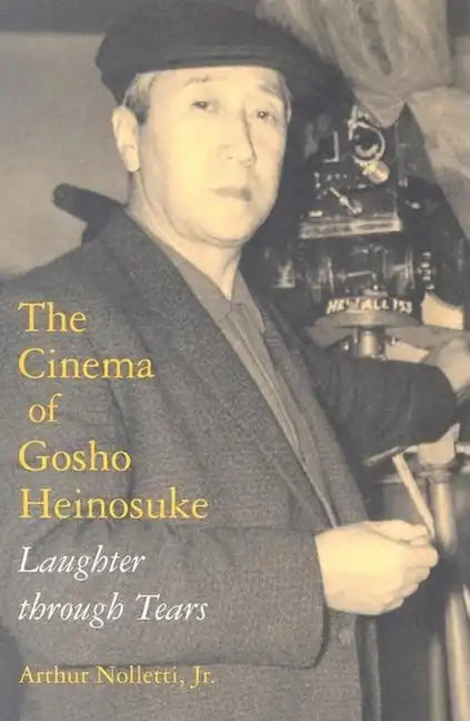Cinema of Gosho Heinosuke: Laughter Through Tears - Paperback