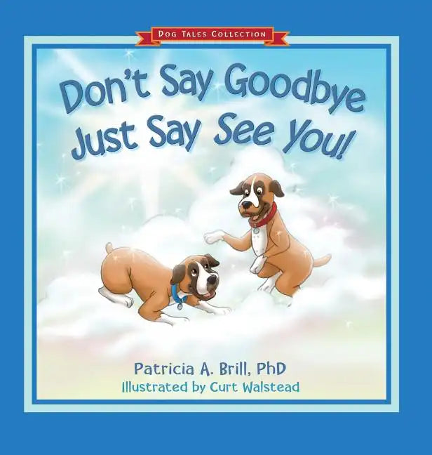 Don't Say Goodbye Just Say See You! - Hardcover