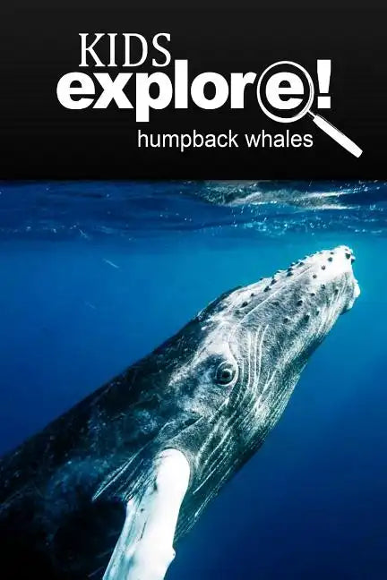 Humpback Whales - Kids Explore: Animal books nonfiction - books ages 5-6 - Paperback