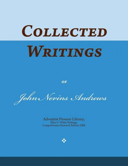Collected Writings of John Nevins Andrews: Words of the Pioneer Adventists - Paperback
