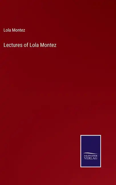 Lectures of Lola Montez - Hardcover