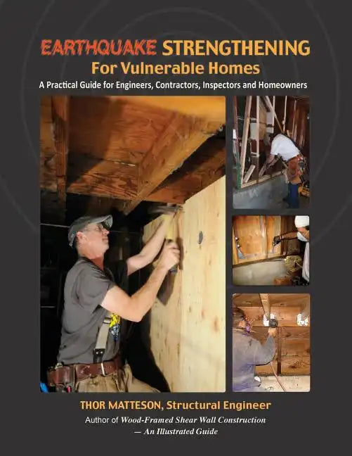 Earthquake Strengthening for Vulnerable Homes: A Practical Guide for Engineers, Contractors, Inspectors and Homeowners - Paperback