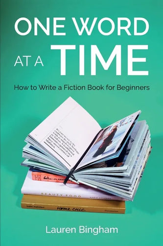 One Word at a Time: How to Write a Fiction Book for Beginners - Paperback
