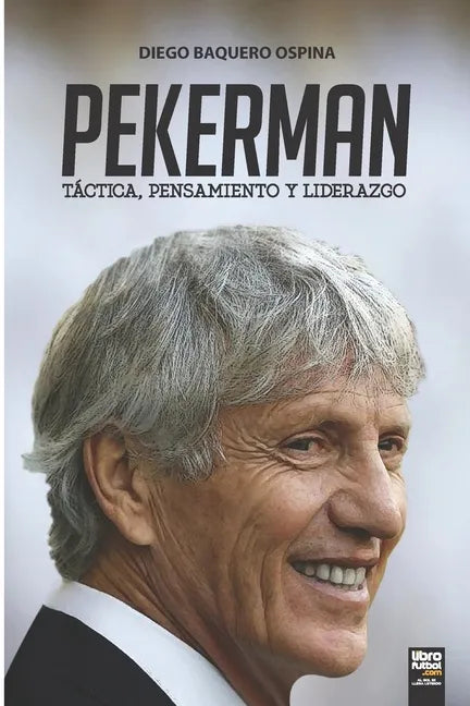 Pekerman: Táctica, Pensamiento Y Liderazgo - Paperback
