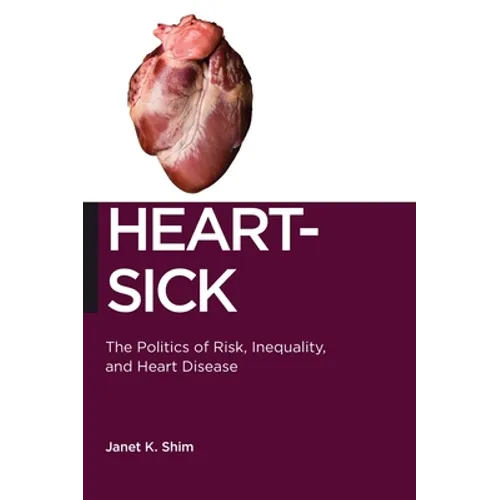 Heart-Sick: The Politics of Risk, Inequality, and Heart Disease - Paperback