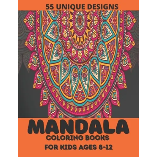 mandala coloring book for kids ages 8-12: ver 55 Mandalas For Calming Children Down, Stress Free Relaxation - Paperback