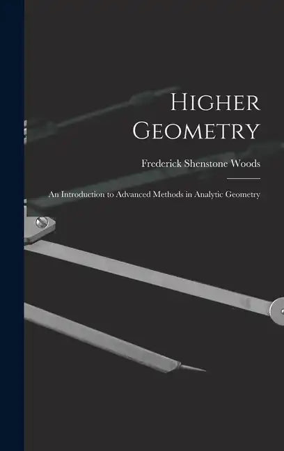 Higher Geometry; an Introduction to Advanced Methods in Analytic Geometry - Hardcover
