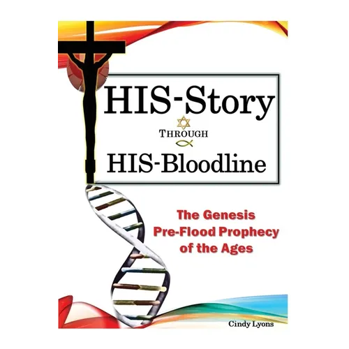 HIS-Story Through HIS-Bloodline: The Genesis Pre-Flood Prophecy of the Ages - Paperback