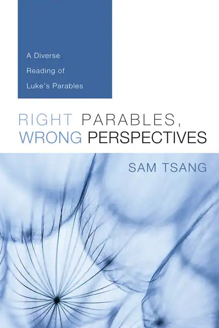 Right Parables, Wrong Perspectives: A Diverse Reading of Luke's Parables - Paperback