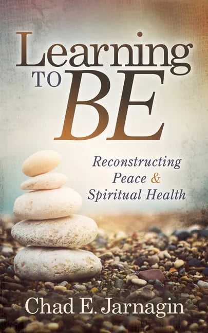 Learning to Be: Reconstructing Peace and Spiritual Health - Paperback