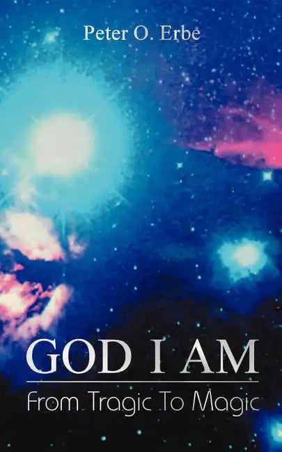 God I Am: From Tragic to Magic - Paperback