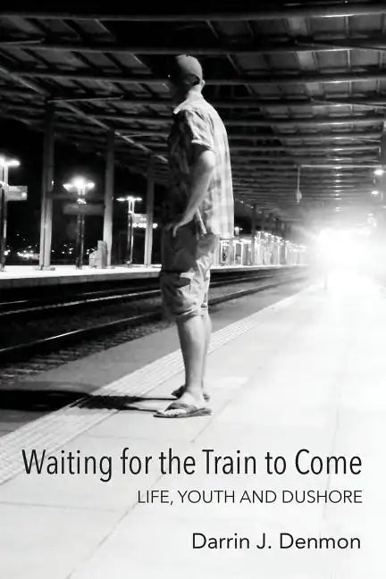 Waiting for the Train to Come: Life, Youth and Dushore - Paperback