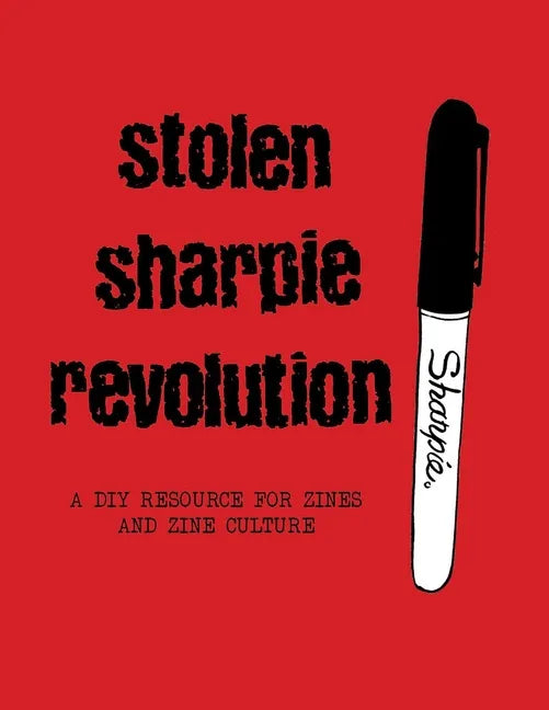 Stolen Sharpie Revolution: A DIY Zine Resource - Paperback