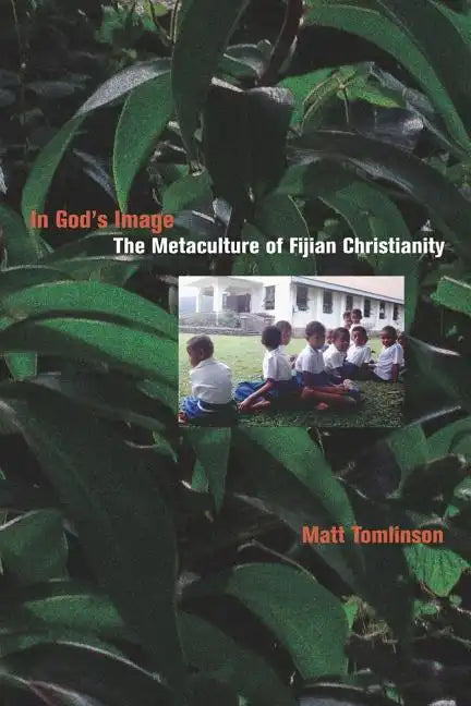 In God's Image: The Metaculture of Fijian Christianity Volume 5 - Paperback