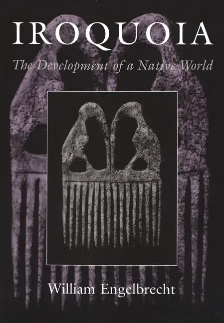 Iroquoia: The Development of a Native World - Paperback