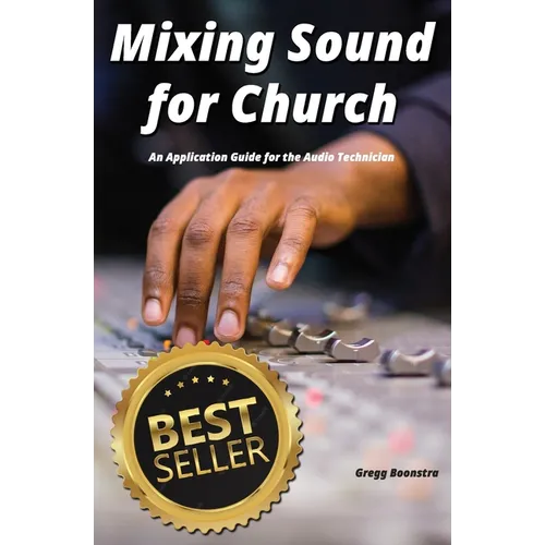 Mixing Sound for Church: An Application Guide for the Audio Technician - Paperback