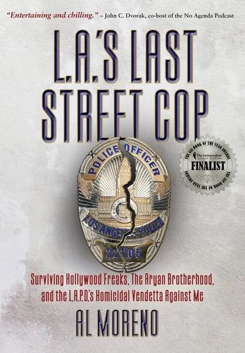 L.A.'s Last Street Cop: Surviving Hollywood Freaks, the Aryan Brotherhood, and the L.A.P.D.'s Homicidal Vendetta Against Me - Hardcover