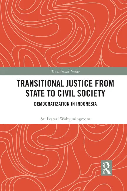 Transitional Justice from State to Civil Society: Democratization in Indonesia - Paperback