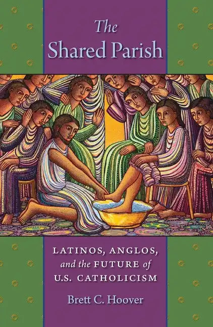 The Shared Parish: Latinos, Anglos, and the Future of U.S. Catholicism - Hardcover