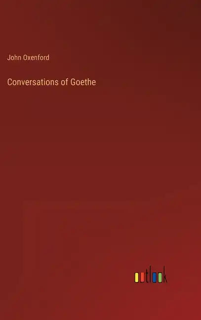Conversations of Goethe - Hardcover