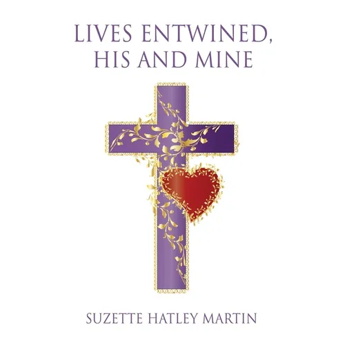 Lives Entwined, His and Mine - Paperback
