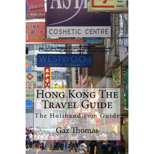 Hong Kong The Travel Guide: The Holihand.com Guide - Paperback