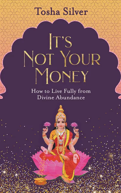 It's Not Your Money: How to Live Fully from Divine Abundance - Paperback