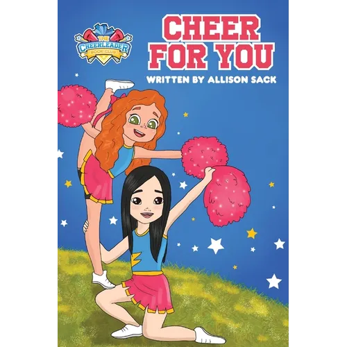 The Cheerleader Book Club: Cheer For You: Book 1 Encouraging Kids through Cheerleading, Friendship, and Self-belief - Hardcover