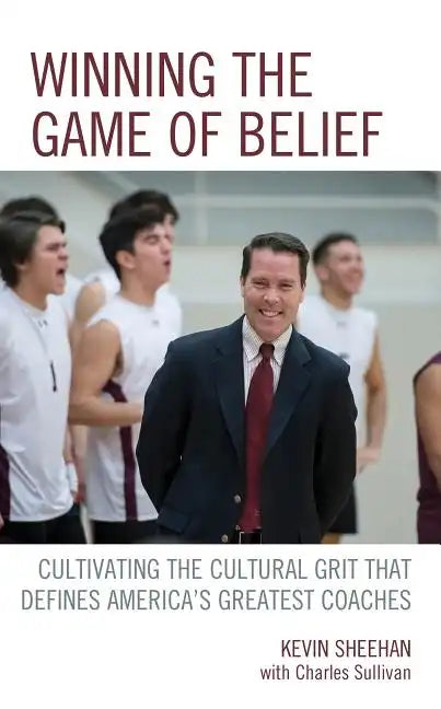Winning the Game of Belief: Cultivating the Cultural Grit that Defines America's Greatest Coaches - Hardcover