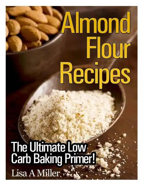 Almond Flour Recipes: The Ultimate Low Carb - Paperback