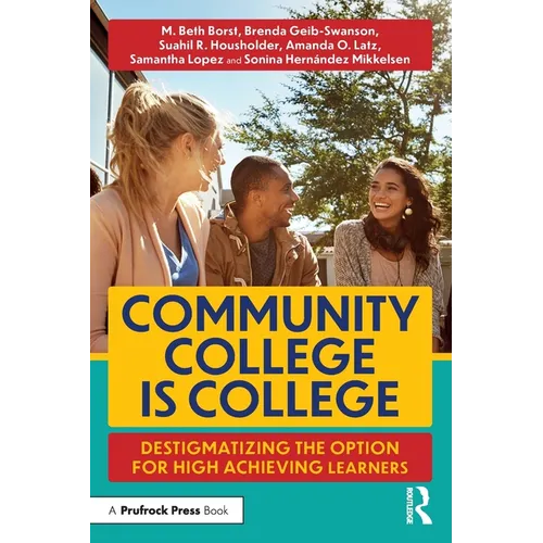 Community College Is College: Destigmatizing the Option for High Achieving Learners - Paperback