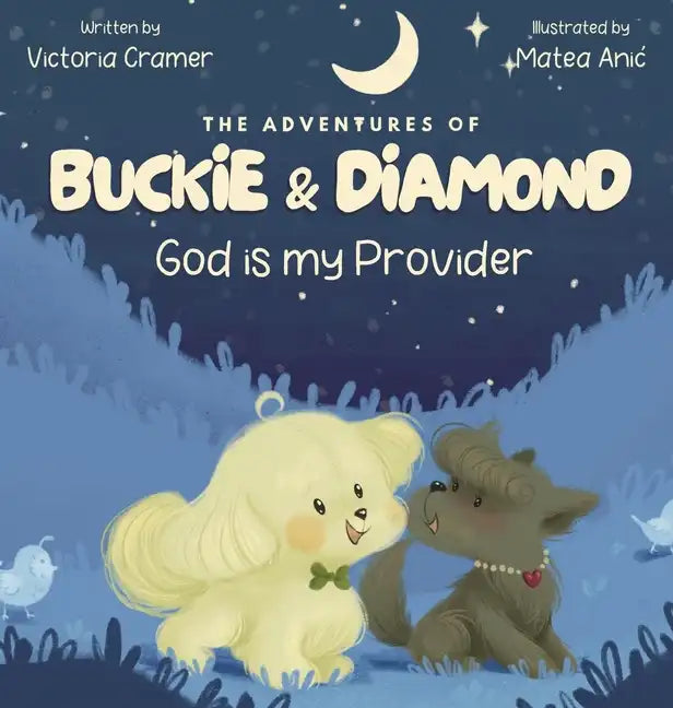 The Adventures of Buckie & Diamond: God is my Provider - Hardcover