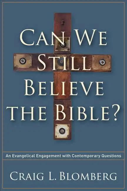 Can We Still Believe the Bible?: An Evangelical Engagement with Contemporary Questions - Paperback