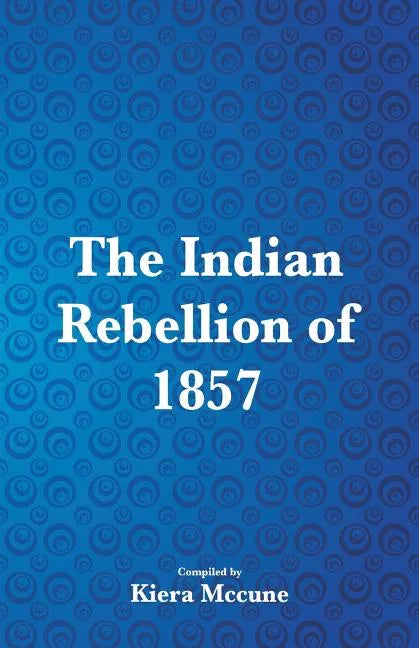 The Indian Rebellion of 1857 - Paperback