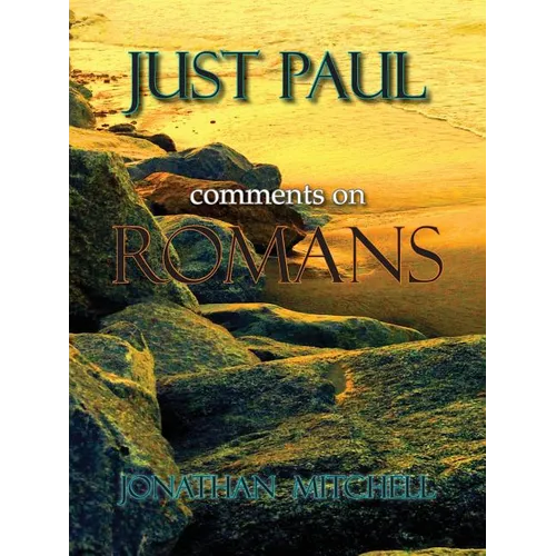 Just Paul: Comments on Romans - Paperback