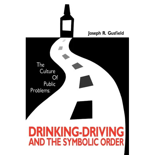 The Culture of Public Problems: Drinking-Driving and the Symbolic Order - Paperback