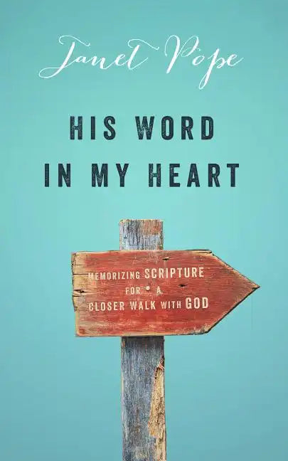 His Word in My Heart: Memorizing Scripture for a Closer Walk with God - Paperback