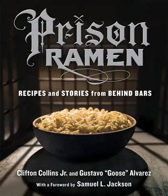 Prison Ramen: Recipes and Stories from Behind Bars - Paperback