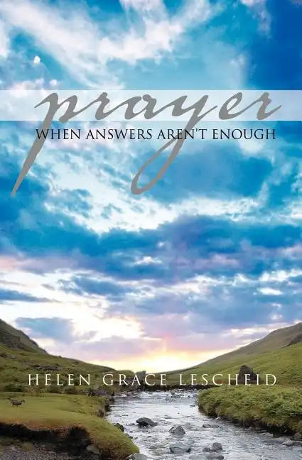 Prayer: When Answers Aren't Enough - Paperback