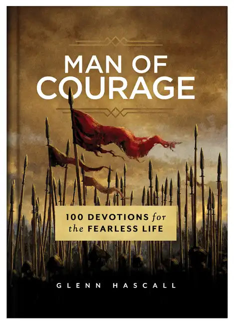 Man of Courage: 100 Devotions for the Fearless Life - Hardcover