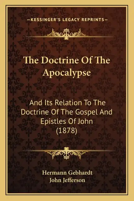 The Doctrine of the Apocalypse: And Its Relation to the Doctrine of the Gospel and Epistles of John (1878) - Paperback