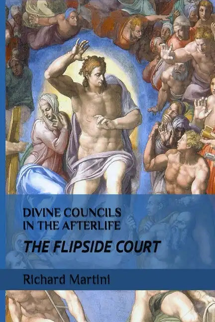 Divine Councils in the Afterlife; The Flipside Court - Paperback