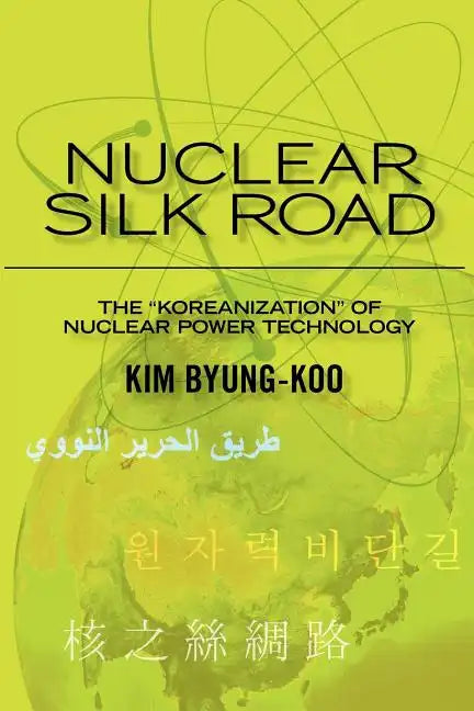Nuclear Silk Road: Koreanization of Nuclear Power Technology - Paperback
