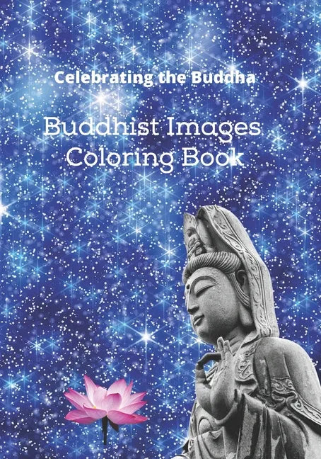 Celebrating the Buddha: Buddhist Images Coloring Book with an Easy Shading Technique! - Paperback