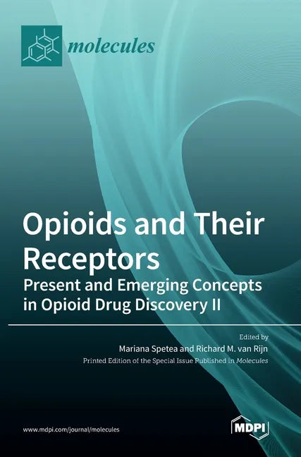 Opioids and Their Receptors: Present and Emerging Concepts in Opioid Drug Discovery II - Hardcover