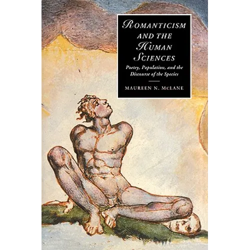 Romanticism and the Human Sciences: Poetry, Population, and the Discourse of the Species - Paperback